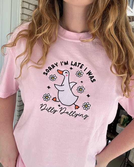 Sorry I'm late I was Dilly Dallying Embroidered Tee