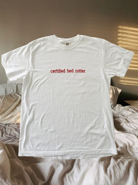 Certified Bed Rotter Embroidered Tee
