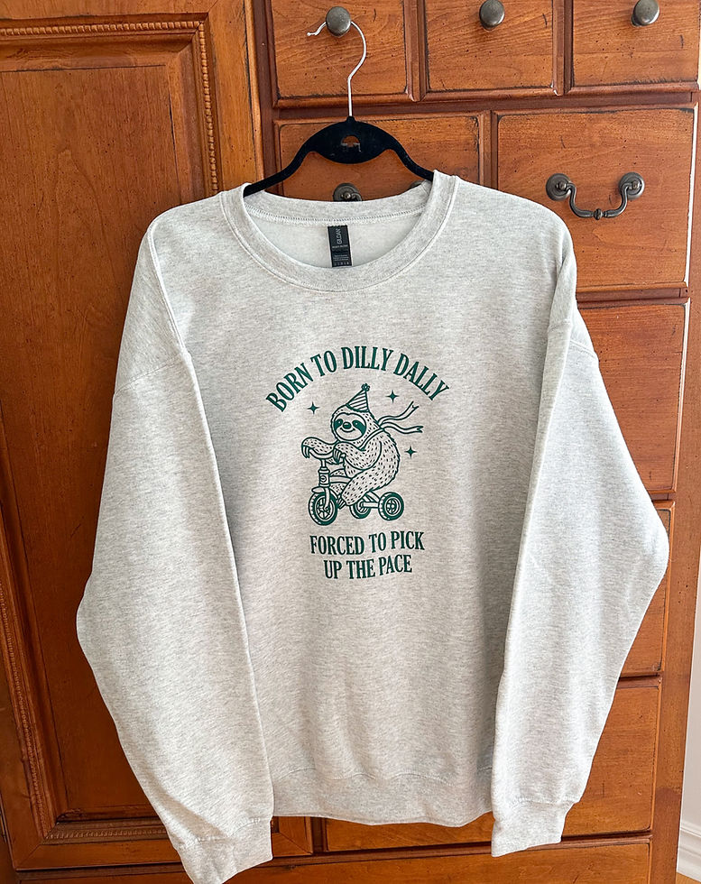 Born to Dilly Dally sweater